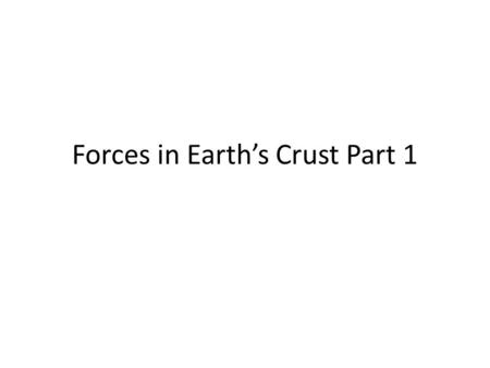 Forces in Earth’s Crust Part 1