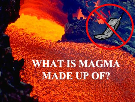 WHAT IS MAGMA MADE UP OF?. At divergent boundaries and hot spots, magma forms by PARTIAL MELTING (not complete melting) of the mantle Minerals with higher.