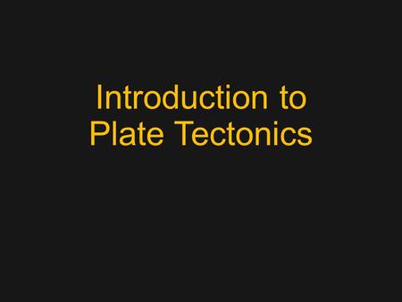 Introduction to Plate Tectonics. Review You have 5 minutes to draw an island from the side view. I will draw on the board a starting point for you and.