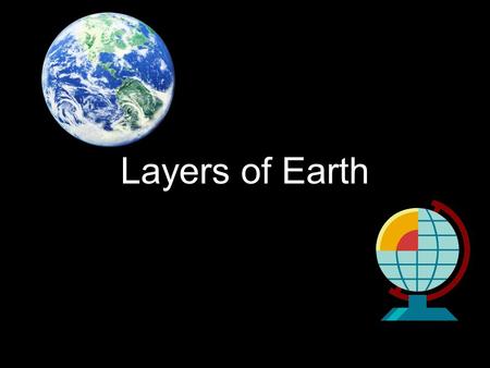 Layers of Earth.