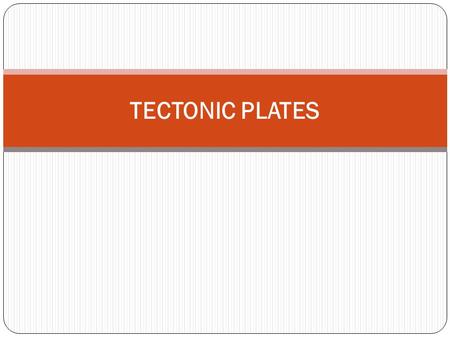 TECTONIC PLATES. Tectonic plates are large areas of the Earth's crust that move slowly on the upper part of the mantle, often colliding and moving.