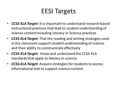 EESI Targets CCSS-ELA Target: It is important to understand research based instructional practices that lead to student understanding of science content.