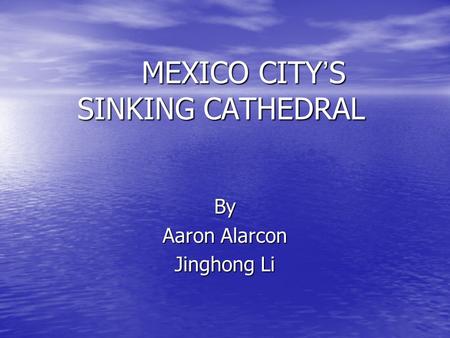 MEXICO CITY’S SINKING CATHEDRAL