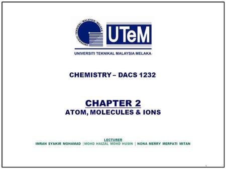 CHAPTER 2 ATOM, MOLECULES & IONS