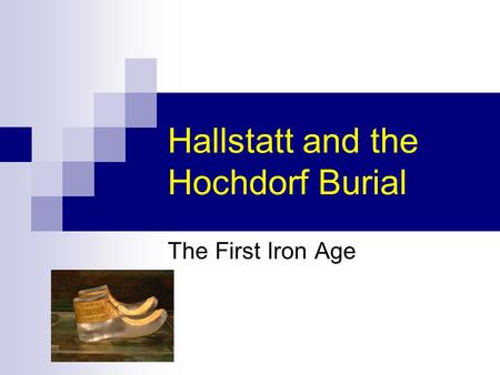Hallstatt and the Hochdorf Burial