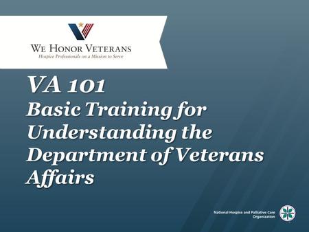 VA 101 Basic Training for Understanding the Department of Veterans Affairs Welcome to VA 101: Basic Training for Understanding the Department of Veterans.