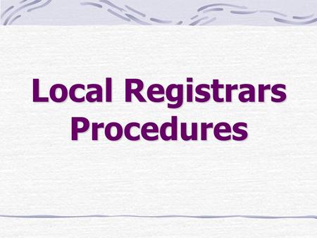 Local Registrars Procedures