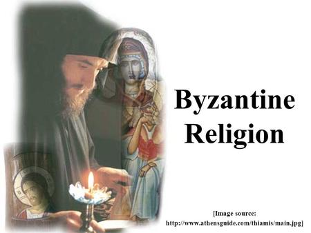 Byzantine Religion [Image source: