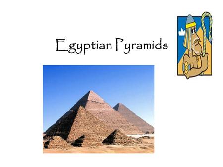make a presentation of the pyramids and mummies