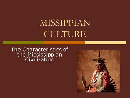 The Characteristics of the Mississippian Civilization