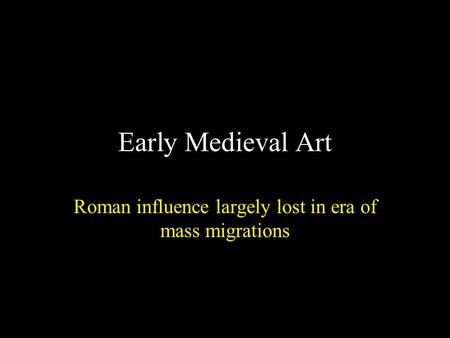 Roman influence largely lost in era of mass migrations
