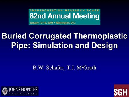 Buried Corrugated Thermoplastic Pipe: Simulation and Design B.W. Schafer, T.J. M c Grath.