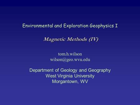 Magnetic Methods (IV) Environmental and Exploration Geophysics I