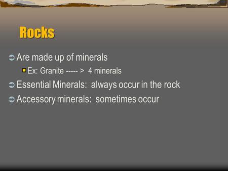 Rocks Are made up of minerals