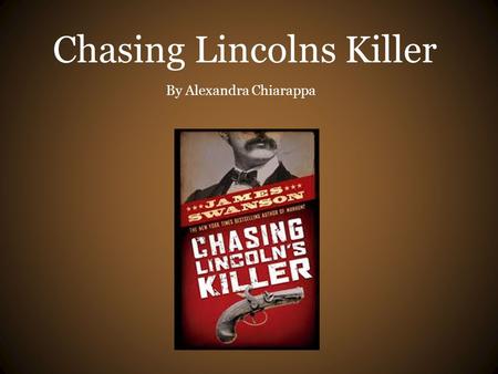 Chasing Lincolns Killer