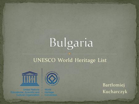 UNESCO World Heritage List Bartłomiej Kucharczyk.