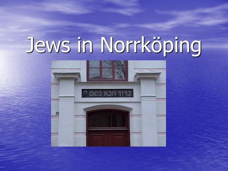 Jews in Norrköping. Jewish immigration 1779 1779 First Jews to Sweden King Gustav III King Gustav III Jewish regulations Jewish regulations Economical.