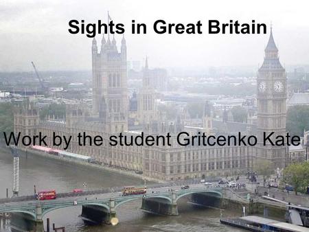 Sights in Great Britain Work by the student Gritcenko Kate.