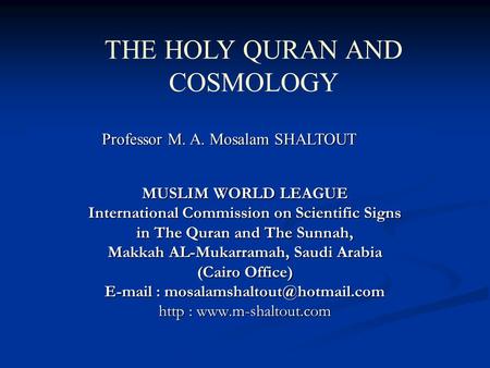MUSLIM WORLD LEAGUE International Commission on Scientific Signs in The Quran and The Sunnah, Makkah AL-Mukarramah, Saudi Arabia (Cairo Office) E-mail.