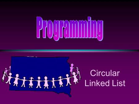 Circular Linked List. COMP104 Circular Linked List / Slide 2 Circular Linked Lists * A Circular Linked List is a special type of Linked List * It supports.