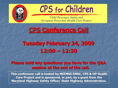 CPS Conference Call Tuesday February 24, 2009 12:00 – 12:30 Please hold any questions you have for the Q&A session at the end of the call. This conference.