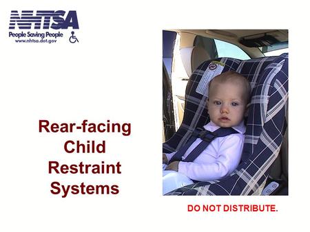 Rear-facing Child Restraint Systems DO NOT DISTRIBUTE.