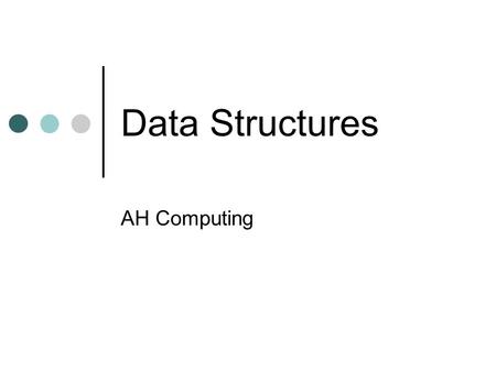 Data Structures AH Computing. Description and exemplification of the following variable types/data structures: 2-D arrays, records, queues, stacks.