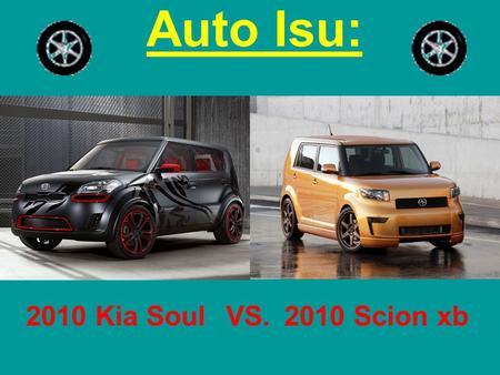 Auto Isu: 2010 Kia SoulVS.2010 Scion xb. BASE MODELS Kia SoulScion xb 1.6L 4-cyl Engine 6300rpm 5 speed manual transmission A major option is.