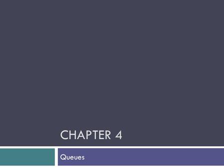 CHAPTER 4 Queues. Queue  The queue, like the stack, is a widely used data structure  A queue differs from a stack in one important way  A stack is.