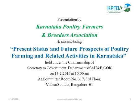 Presentation by Karnataka Poultry Farmers & Breeders Association At the workshop “Present Status and Future Prospects of Poultry Farming and Related Activities.