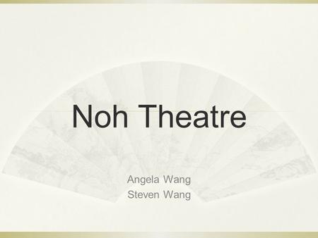 Noh Theatre Angela Wang Steven Wang. Okina hōnō (dedication of Noh play A Venerable Old Man) on New Year's day.