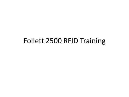 Follett 2500 RFID Training.
