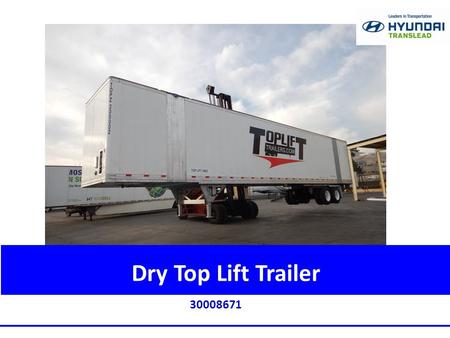 30008671 Dry Top Lift Trailer. 2 Top Lift (At Rest, Front)