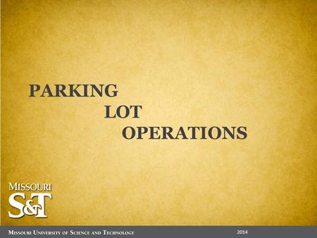PARKING LOT OPERATIONS 2014. Why should I have to pay for parking? Parking Operations needs to generate all the revenue needed to provide parking services.