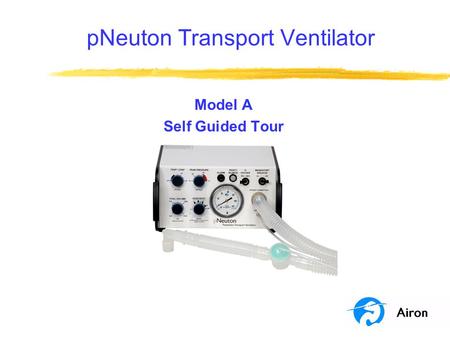 PNeuton Transport Ventilator Model A Self Guided Tour.