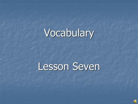 Vocabulary Lesson Seven. Deliver (verb) To bring or transport to the proper place or recipient To bring or transport to the proper place or recipient.