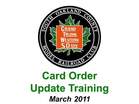 Card Order Update Training March 2011. TOPICS Operations –Why, What & How –Call Board –Yards & Permissions –Operating Tips –Manifests Interactive Lessons.