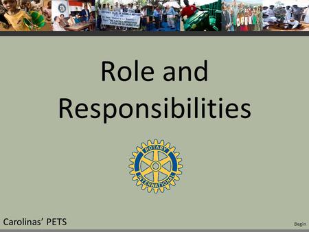 Role and Responsibilities Carolinas’ PETS Begin. Learning Objectives 1.Understand your role 2.Preparing your self to lead 3.The Club Leadership Plan Carolinas’