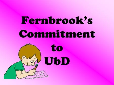 Fernbrook’s Commitment to UbD. A glance at the answers we found… Be sure homework matches targets of the day. How do I ensure that homework is worthwhile?