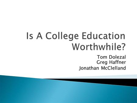 Tom Dolezal Greg Haffner Jonathan McClelland.  Analysis over 12 years  Inflation rate assumed: 2.6%  Decision 1: Attain a job out of high school with.