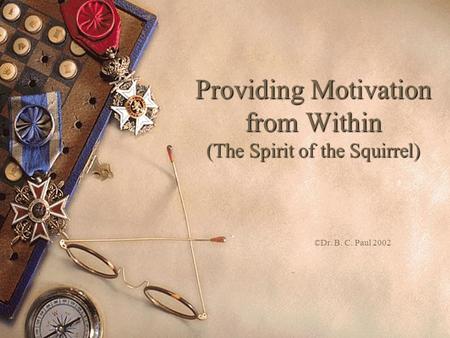 Providing Motivation from Within (The Spirit of the Squirrel)
