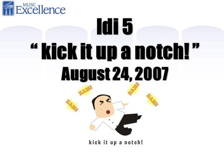 Ldi 5 “ kick it up a notch! ” August 24, 2007. LDI 4 Evaluation Results 51 Attendees 100% of Attendees Completed an Evaluation Biggest Takeaways: 1.HML.