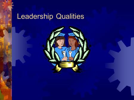 Leadership Qualities. Characteristics  A good leader  An ineffective leader.
