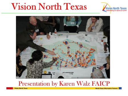 Vision North Texas Presentation by Karen Walz FAICP.