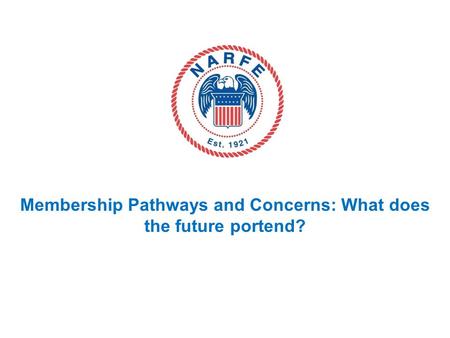 Membership Pathways and Concerns: What does the future portend?