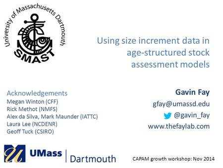 Gavin  Using size increment data in age-structured stock assessment models CAPAM growth workshop: Nov 2014.