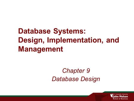 Database Systems: Design, Implementation, and Management Chapter 9 Database Design.