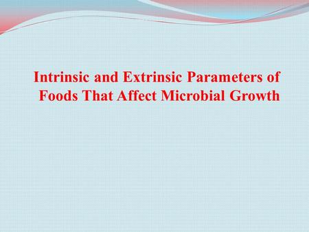 As our foods are of plant and/or animal origin, it is worthwhile to consider those characteristics of plant and animal tissues that affect the growth of.