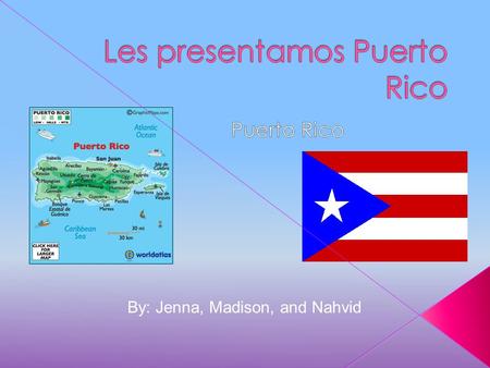 By: Jenna, Madison, and Nahvid  La capital de Puerto Rico es San Juan.