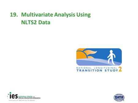 19.Multivariate Analysis Using NLTS2 Data. 1 Prerequisites Recommended modules to complete before viewing this module  1. Introduction to the NLTS2 Training.